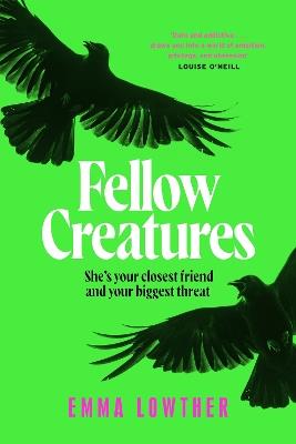 Fellow Creatures: The queer, female answer to Saltburn, perfect for fans of Donna Tartt and Ellie Keel - Emma Lowther - cover