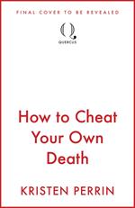 How to Cheat Your Own Death
