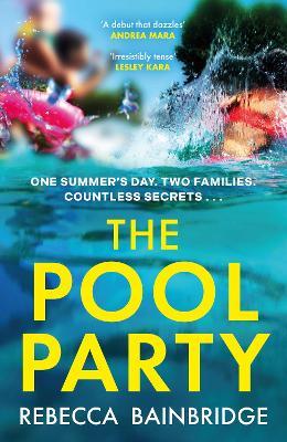 The Pool Party: the explosive debut thriller you won't want to miss - Rebecca Bainbridge - cover