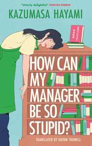 Ebook How Can My Manager Be So Stupid? Kazumasa Hayami