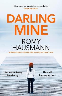 Darling Mine: an addictive, unputdownable thriller from the author of DEAR CHILD - Romy Hausmann - cover