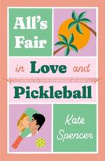 All's Fair in Love and Pickleball: The Perfect Enemies-To-Lovers Sports Romance!