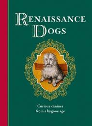 Renaissance Dogs: Curious canines from a bygone age