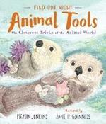 Find Out About ... Animal Tools: The Cleverest Tricks of the Animal World