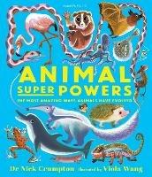 Animal Super Powers: The Most Amazing Ways Animals Have Evolved - Nick Crumpton - cover