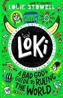 Loki: A Bad God's Guide to Ruling the World - Louie Stowell - cover