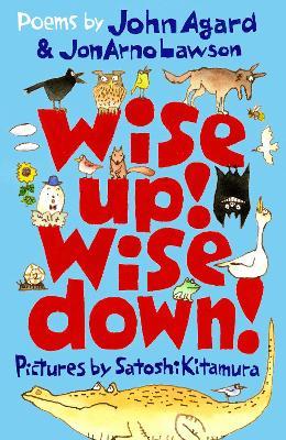 Wise Up! Wise Down!: Poems by John Agard and JonArno Lawson - John Agard,JonArno Lawson - cover