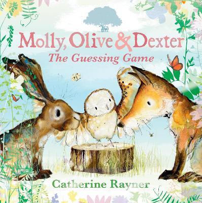 Molly, Olive and Dexter: The Guessing Game - Catherine Rayner - cover