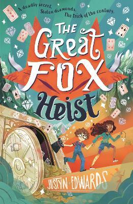 The Great Fox Heist: The second book in the thrilling and pacy mystery adventure about magic tricks, friendship and overcoming prejudice - for readers age 9, 10, 11, 12 - Justyn Edwards - cover