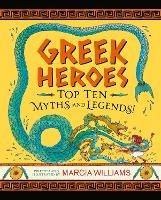 Greek Heroes: Top Ten Myths and Legends! - Marcia Williams - cover