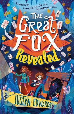 The Great Fox Revealed: The epic conclusion to the thrilling and pacy mystery adventure series about magic tricks, friendship and overcoming prejudice - for readers age 9, 10, 11, 12 - Justyn Edwards - cover