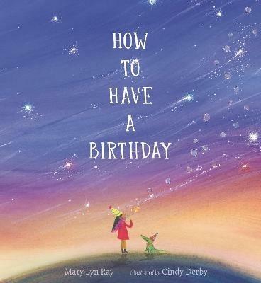 How to Have a Birthday - Mary Lyn Ray - cover