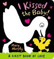 I Kissed the Baby!: The perfect gift book for babies - Mary Murphy - cover