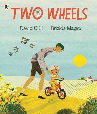 Two Wheels: The perfect gift for any child learning to ride a bike, and to show Dad love - David Gibb - cover