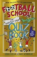 Football School: The Greatest Ever Quiz Book - Alex Bellos,Ben Lyttleton - cover