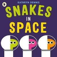 Snakes in Space - Kathryn Dennis - cover