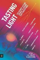 Tasting Light: Ten Science Fiction Stories to Rewire Your Perceptions - cover