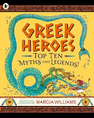 Greek Heroes: Top Ten Myths and Legends! - Marcia Williams - cover
