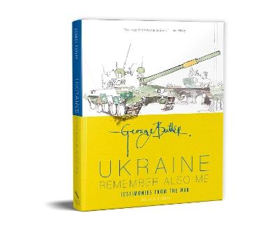 Ukraine: Remember Also Me: Testimonies from the War - George Butler - cover