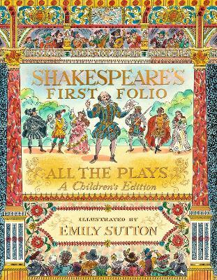 Shakespeare's First Folio: All The Plays: A Children's Edition - William Shakespeare,The Shakespeare Birthplace Trust - cover