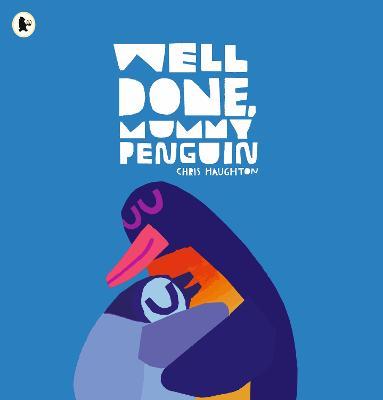 Well Done, Mummy Penguin - Chris Haughton - cover