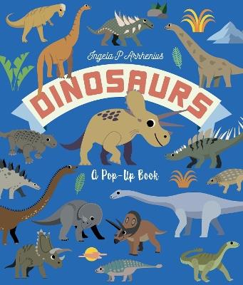Dinosaurs: A Pop-Up Book: A lively lift-the-flap book for kids age 3,4,5,6,7 - the perfect Christmas stocking filler for young dinosaur lovers! - Ingela P. Arrhenius - cover