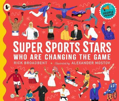 Super Sports Stars Who Are Changing the Game: People Power Series - Rick Broadbent - cover