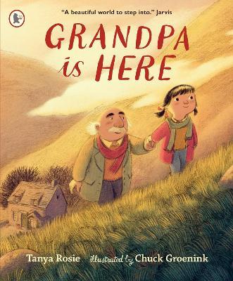 Grandpa Is Here: A celebration of family love and special bonds, perfect for gifting to Grandpa on Father's Day - Tanya Rosie - cover