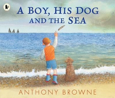 A Boy, His Dog and the Sea - Anthony Browne - cover