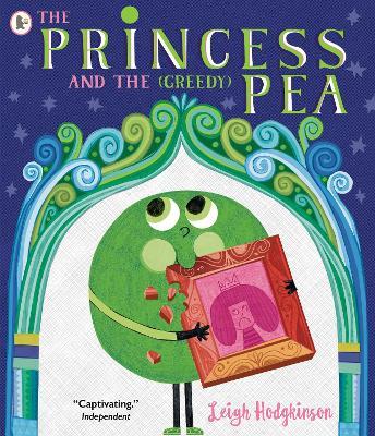 The Princess and the (Greedy) Pea - Leigh Hodgkinson - cover