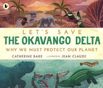 Let's Save the Okavango Delta: Why we must protect our planet - Catherine Barr - cover