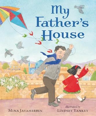 My Father's House: A beautiful story about family, heritage and embracing culture to share with Dad - Mina Javaherbin - cover