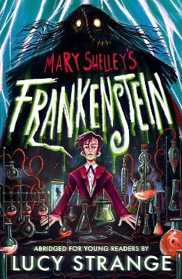 Frankenstein: Abridged for Young Readers: A creepy gothic adult classic abridged to inspire and engage readers aged 10, 11, 12, 13 - Mary Shelley,Lucy Strange - cover