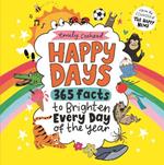 Happy Days: 365 Facts to Brighten Every Day of the Year: An uplifting gift for all ages