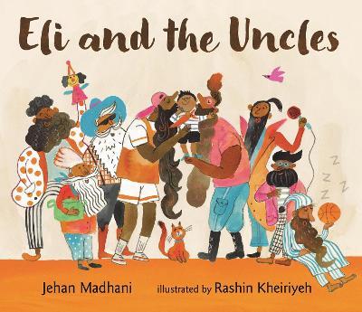 Eli and the Uncles: A playful bedtime book of positive male role models for aged 3-7 and perfect gift for fun uncles on Father's Day - Jehan Madhani - cover