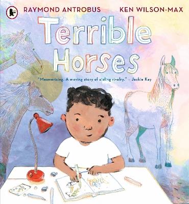 Terrible Horses: A Story of Sibling Conflict and Companionship - Raymond Antrobus - cover
