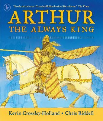 Arthur: The Always King - Kevin Crossley-Holland - cover