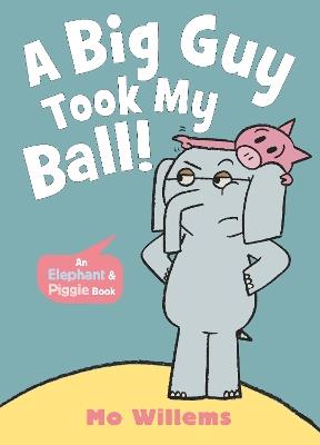 A Big Guy Took My Ball! - Mo Willems - cover
