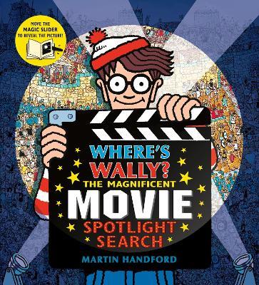 Where's Wally? The Magnificent Movie Spotlight Search: An interactive novelty spotlight search adventure from the bestselling Where's Wally? series - explore movie sets and other BTS fun, perfect present for boys and girls and teenage fans - Martin Handford - cover
