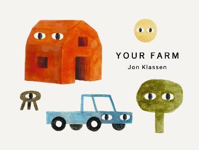 Your Farm: A stylish first board book, perfect to gift babies and toddlers aged 0-3 from Jon Klassen, bestselling creator of I Want My Hat Back - Jon Klassen - cover