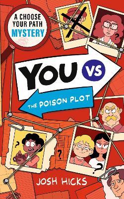 YOU VS The Poison Plot: A Choose Your Path Mystery for fans of interactive adventures like Cluedle, Murdle Junior and gamer kids age 9, 10, 11, 12 - Josh Hicks - cover