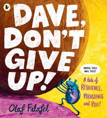Dave, Don't Give Up!: Hilarious and heart-warming picture book about resilience, persistence – and poo! From the award-winning creator of “Blobfish” - Olaf Falafel - cover