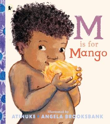 M Is for Mango: A first book of M words from the award-winning creators of Baby Goes to Market, ages 2+ - Atinuke - cover