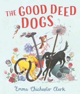 The Good Deed Dogs - Emma Chichester Clark - cover