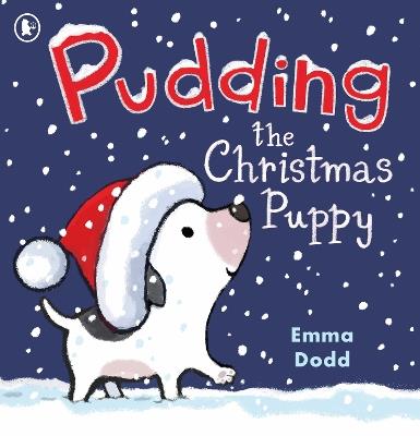 Pudding the Christmas Puppy: A magical new Christmas story and cute stocking-filler or present for children aged 2-6 - Emma Dodd - cover
