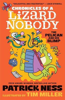 Chronicles of a Lizard Nobody: The Pelican and His Blimp: The third book in a hilarious anthropomorphic animal school series by multi-award-winning author Patrick Ness; for ages 8, 9, 10, 11 - Patrick Ness - cover