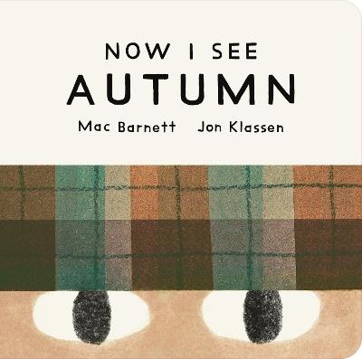 Now I See Autumn: One of four seasonal baby board books from a multi-award winning, New York Times bestselling duo - Mac Barnett - cover