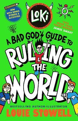 Loki: A Bad God's Guide to Ruling the World: Trickster Norse god turned school kid - the bestselling, wickedly funny, comics-style diary series featuring Loki and Thor for 8-12 year olds - Louie Stowell - cover