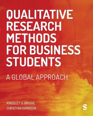 Qualitative Research Methods for Business Students: A Global Approach - Kingsley Obi Omeihe,Christian Harrison - cover