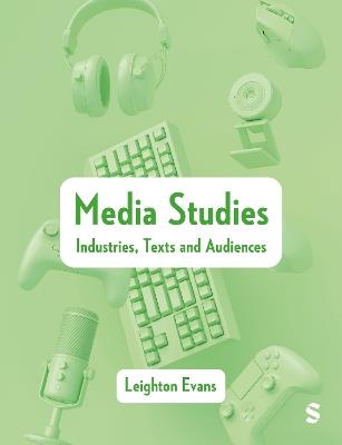 Media Studies: Industries, Texts and Audiences - Leighton Evans - cover